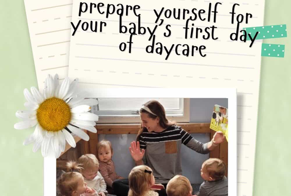 How to Prepare Yourself for Your Baby’s First Day of Daycare