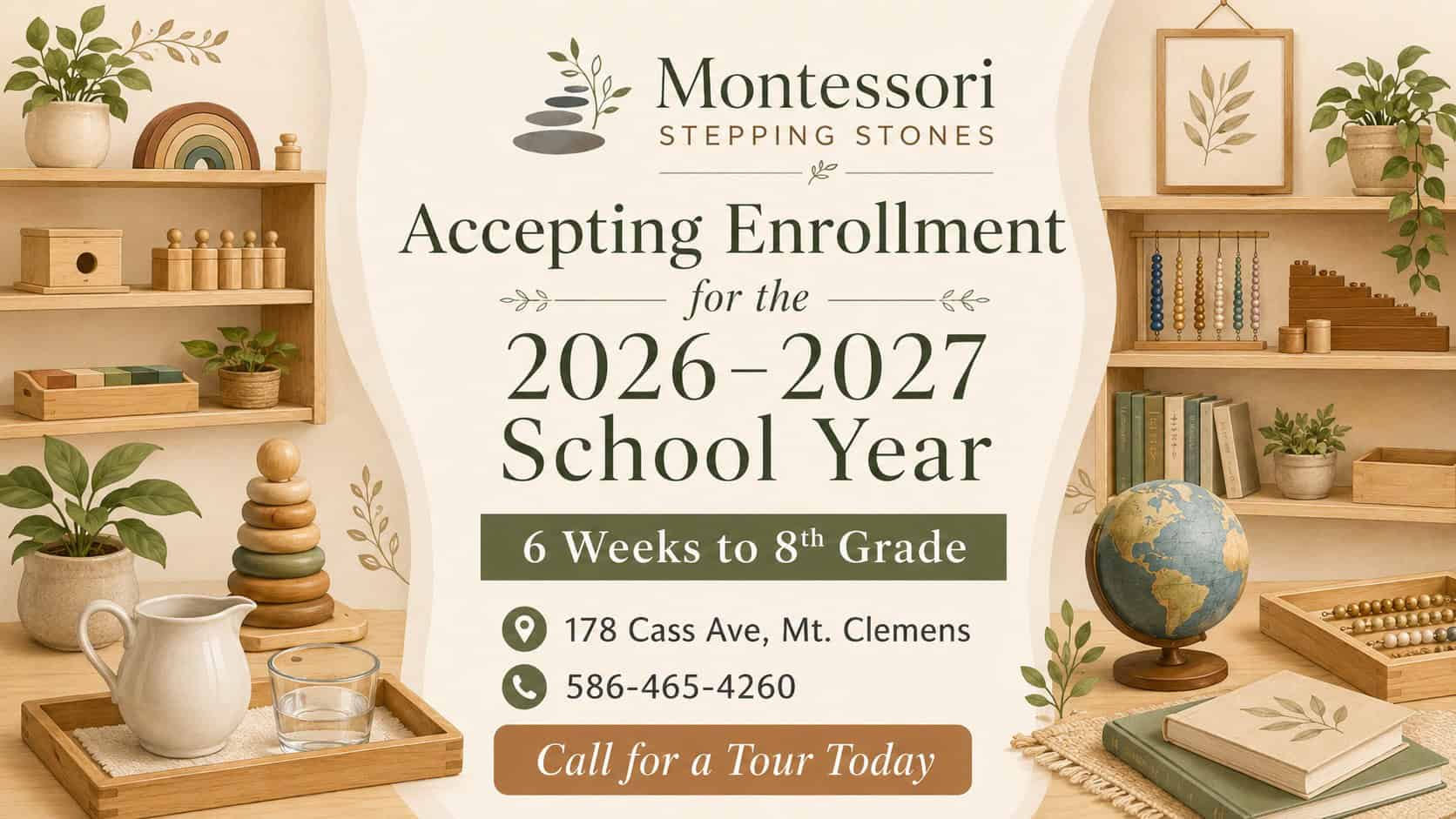 2026–2027 Enrollment Now Open | Montessori Stepping Stones | Mount Clemens, MI Montessori Stepping Stones is now accepting enrollment for the 2026–2027 school year, serving children 6 weeks through 8th grade in Mount Clemens, MI. Call 586-465-4260 to schedule a tour.