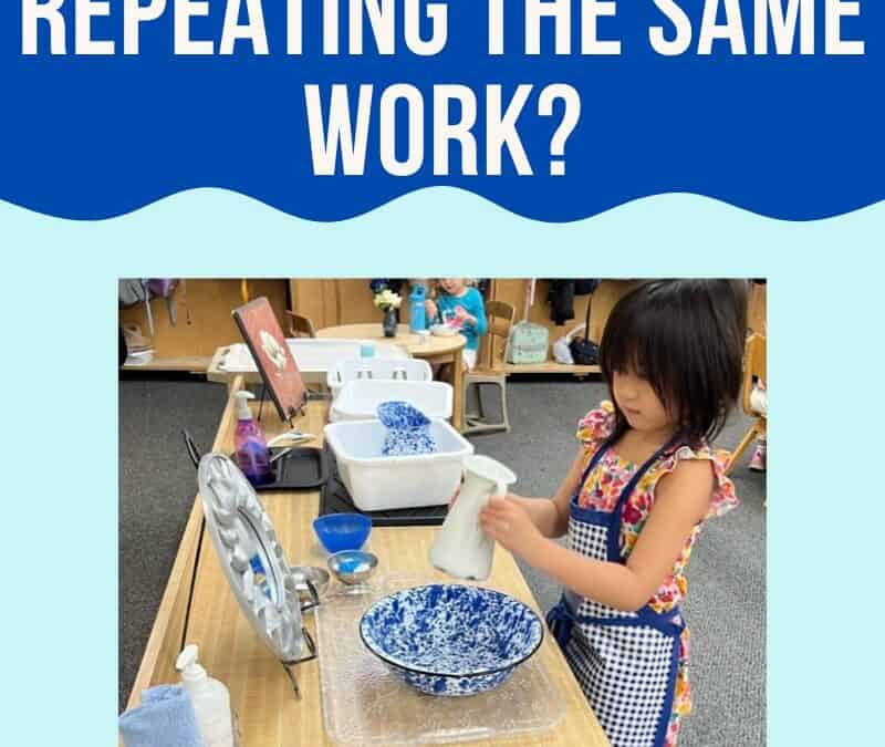 Why Is My Child Repeating the Same Work?